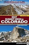 Best Summit Hikes in Colorado: An Opinionated Guide to 50 Ascents of Classic and Little-Known Peaks from 8,144 to 14,433 feet
