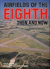 Airfields of the Eighth (Then And Now)