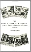 The Common People Are Not Nothing: Conflict in Religion and Politics in Hertfordshire, 1575 to 1780