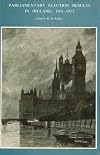 Parliamentary Election Results in Ireland, 1801-1922 (New History of Ireland)