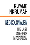 Neocolonialism The Last Stage Of Imperialism