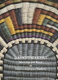 Basketmakers Meaning And Form In Native American Baskets Pitt Rivers Museum Monograph