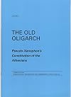 The Old Oligarch 3rd Edition: Pseudo-Xenophon's Constitution of the Athenians (Lactor)