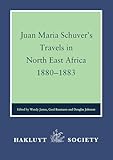 Juan Maria Schuvers Travels In North East Africa 18801883 Hakluyt Society Second Series