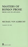 Masters of Roman prose from Cato to Apuleius : interpretative studies