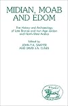 Midian, Moab and Edom: The History and Archaeology of Late Bronze and Iron Age Jordan and North-West Arabia (Journal for the Study of the Old Testament, Supplement Series, No. 24)