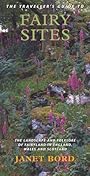 The Traveller's Guide To Fairy Sites: The Landscape And Folklore Of Fairyland In England, Wales And Scotland - Janet Bord