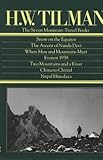 The Seven Mountain Travel Books Snow On The Equator The Ascent Of Nanda Devi When Men And Mountains Meet Everest 1938 Two Mountains And A River China To Chitral Nepal Himalaya