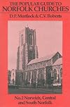 The Popular Guide to Norfolk Churches: Volume 2. Norwich, Central and South Norfolk