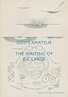 God's Amateur: The Writing of E.C. Large