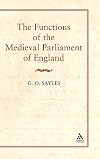 THE FUNCTIONS OF THE MEDIEVAL PARLIAMENT OF ENGLAND