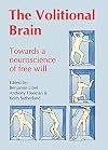 The Volitional Brain : Towards a Neuroscience of Free Will