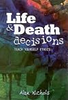 Life and death decisions : teach yourself ethics