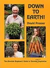 Down to earth! : the absolute beginner's guide to growing organic vegetables