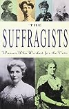The Suffragists : women who worked for the vote : essays from the Dictionary of New Zealand biography