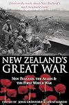 New Zealand's Great War: New Zealand, the Allies and the First World War - Discover the truth about New Zealand's most traumatic event