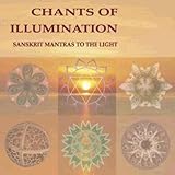 Chants Of Illumination Ten Sanskrit Mantras