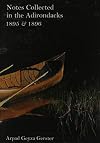 Notes Collected in the Adirondacks, 1895 &1896
