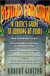 Beyond Popcorn: A Critic's Guide to Looking at Films