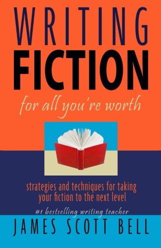 Writing Fiction for All You're Worth Strategies and Techniques for book cover