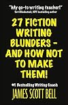 27 Fiction Writing Blunders - And How Not To Make Them!