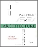 Pamphlet Architecture 11 Hybrid Buildings