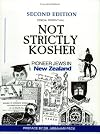 Not Strictly Kosher: Pioneer Jews in New Zealand (1831-1901), 2nd Edition