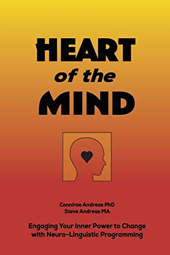 Heart of the Mind by Connirae Andreas and Steve Andreas