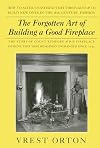 Observations on the Forgotten Art of Building a Good Fireplace
