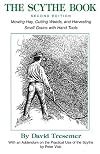 The Scythe BookSecond Edition Mowing Hay, Cutting Weeds, and Harvesting Small Grains with Hand Tools