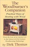 The Woodburners Companion Practical Ways Of Heating With Wood