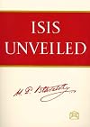 Isis Unveiled: A Master-Key to the Mysteries of Ancient and Modern Science and Theology
