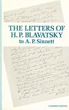 The letters of H. P. Blavatsky to A. P. Sinnett, and other miscellaneous letters