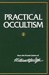 Practical Occultism: From the Private Letters of William Q. Judge