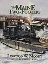 The Maine Two-Footers: The Story of the Two-Foot Gauge Railroads of Maine