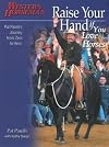 Raise Your Hand if You Love Horses: Pat Parelli's Journey from Zero to Hero (Western Horseman Books)