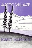 Arctic Village A 1930s Portrait Of Wiseman Alaska Classic Reprint Series