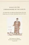 Essays on the Ethnology of the Aleuts: Rasmuson Volume IX (Rasmuson Library Historical Translation Series, V. 9)