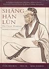 Shang Han Lun: On Cold Damage, Translation & Commentaries