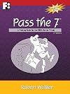 Pass the 7: A Training Guide for the FINRA Series 7 Exam