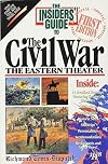 Insiders' Guide to the Civil War: The Eastern Theater (Insiders' Guide to Civil War Sites in the Eastern Theater)