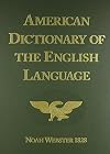 Noah Webster's First Edition of an American Dictionary of the English Language