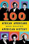 100 African-Americans Who Shaped American History (100 Series)