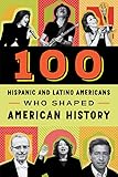 100 Hispanicamericans Who Shaped American History
