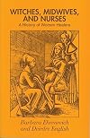 Witches, Midwives, and Nurses: A History of Women Healers