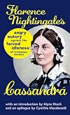 Cassandra: Florence Nightingale's Angry Outcry Against the Forced Idleness of Victorian Women
