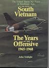 The War in South Vietnam: The Years of the Offensive, 1965-1968 (The United States Air Force in Southeast Asia)