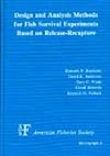 Design and analysis methods for fish survival experiments based on release-recapture