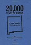 20,000 Years of History: A New Mexico Bibliography