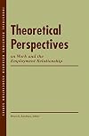 Theoretical Perspectives On Work And The Employment Relationship